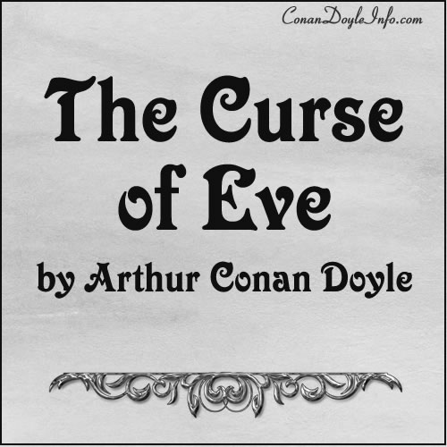 The Curse of Eve Quotes by Sir Arthur Conan Doyle